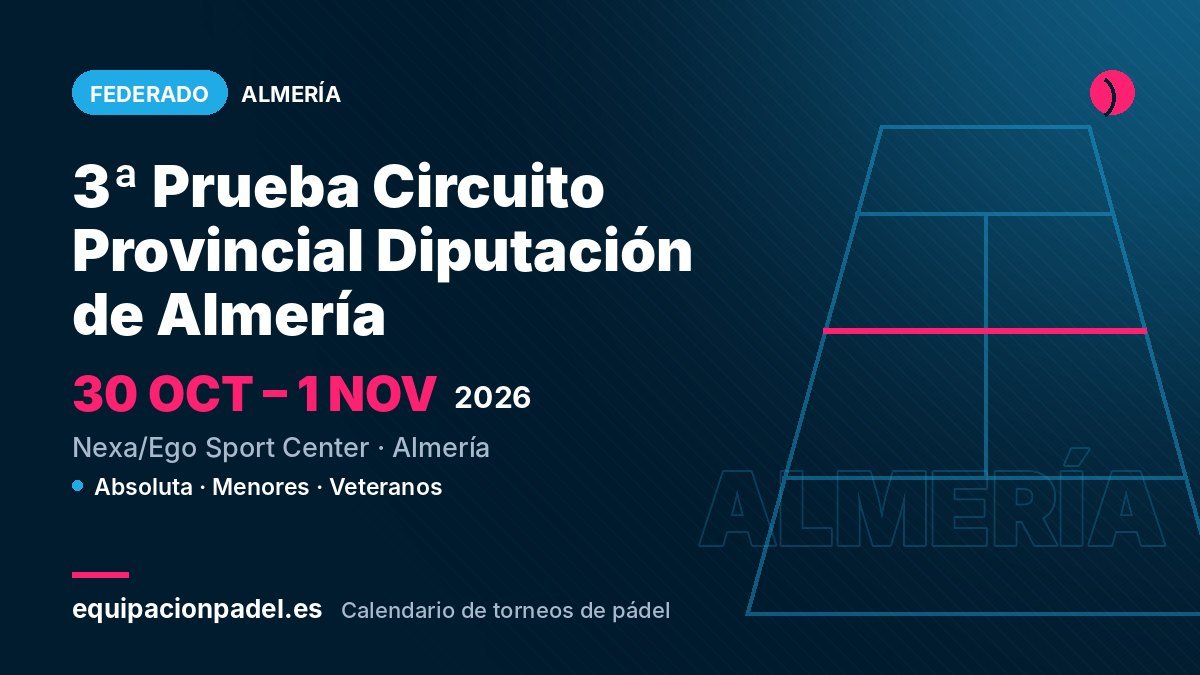 3ª Prueba Circuito Provincial Diputación de Almería 2026: torneo de pádel federado en Almería, del 30 de octubre al 1 de noviembre de 2026