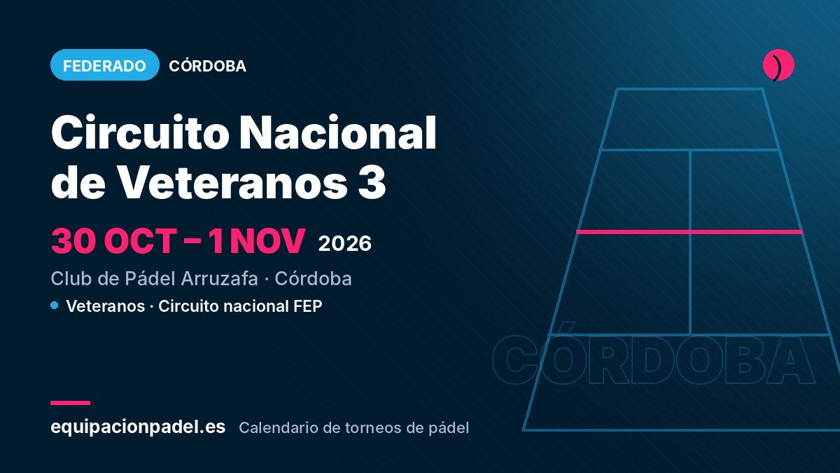 Circuito Nacional de Veteranos 3 Córdoba 2026: torneo de pádel federado en Córdoba, del 30 de octubre al 1 de noviembre de 2026
