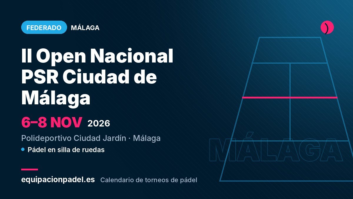 II Open Nacional PSR Ciudad de Málaga 2026: torneo de pádel en silla de ruedas en Málaga, del 6 al 8 de noviembre de 2026