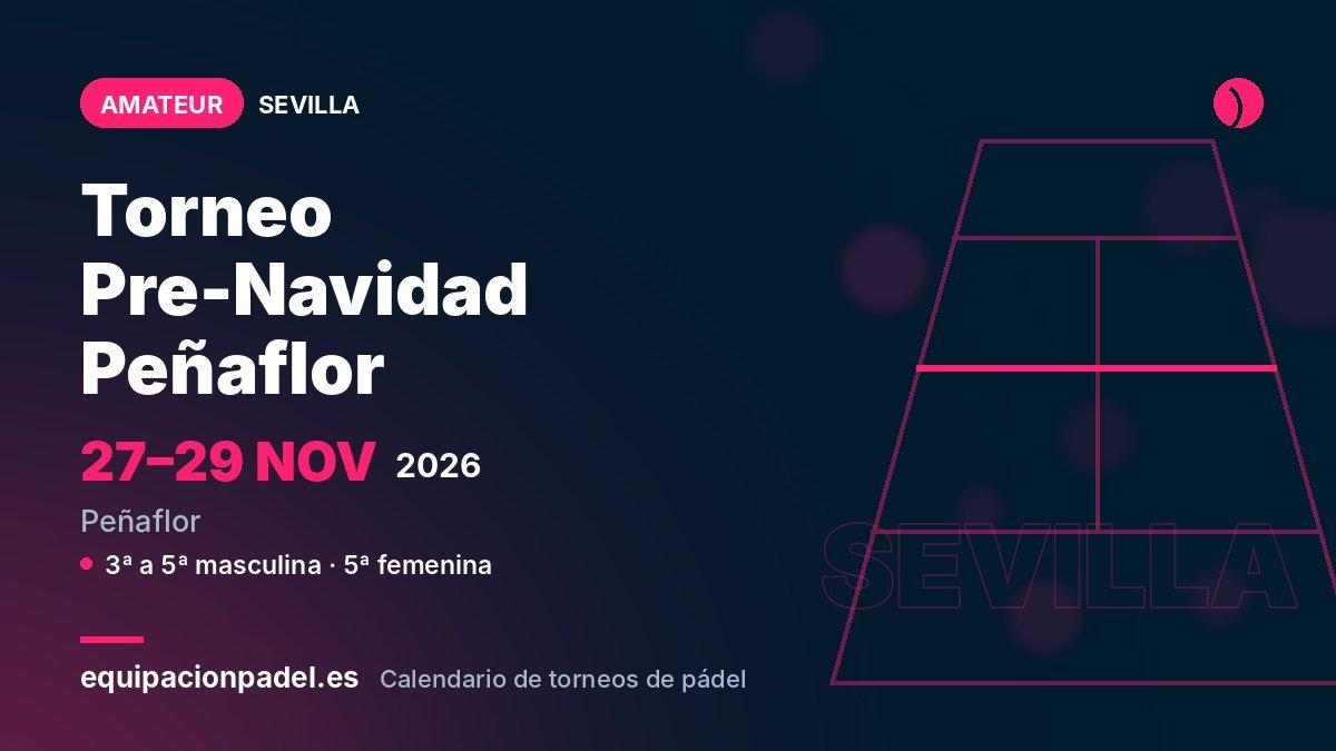 Torneo Pre-Navidad Peñaflor 2026: torneo de pádel amateur en Peñaflor (Sevilla), del 27 al 29 de noviembre de 2026